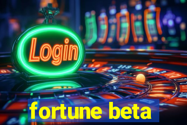 fortune beta